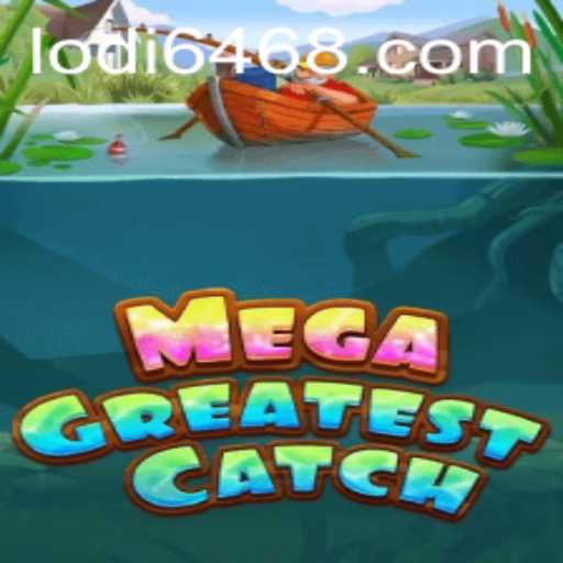 MegaGreatestCatch: The Ultimate Gaming Experience with Lodi646